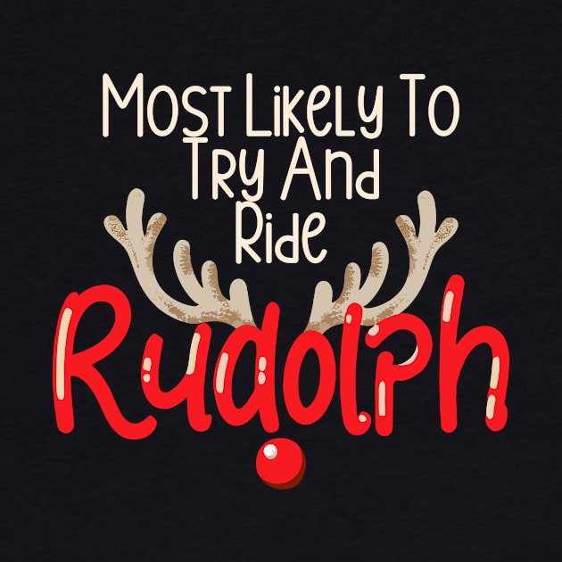 Most Likely To Try Ride Rudolph Couples Christmas Funny by AimArtStudio